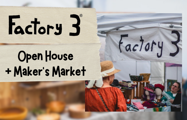 Factory 3 Open House & Maker’s Market
