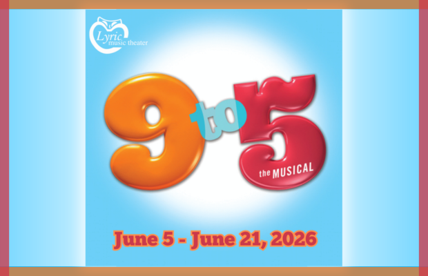 Lyric Music Theater Presents 9 to 5, the Musical