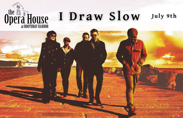 I Draw Slow at the Boothbay Opera House