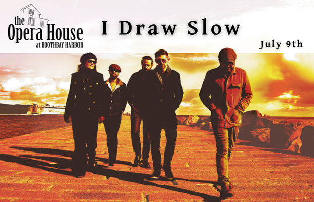 I Draw Slow at the Boothbay Opera House