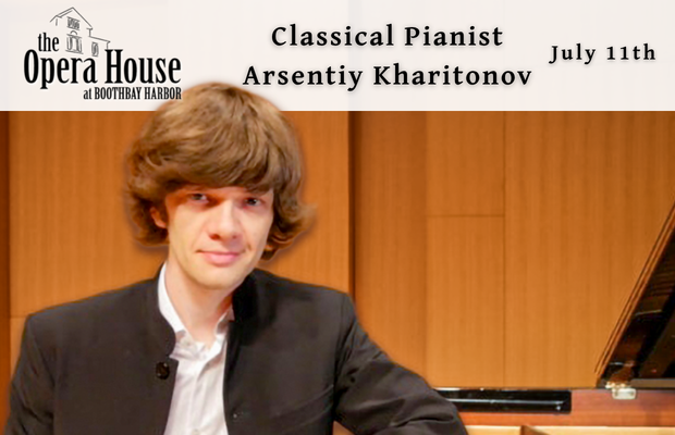 Classical Pianist Arsentiy Kharitonov at the Boothbay Opera House
