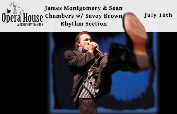 James Montgomery & Sean Chambers with the Savoy Brown Rhythm Section at the Boothbay Opera House